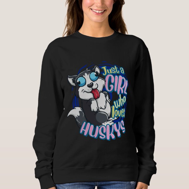 Cute Husky Just A Girl Who Loves Siberian Husky Sweatshirt (Front)