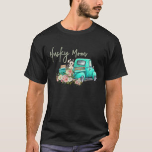 Cute Husky Mum Dog Meme Roses Vintage Truck T-Shirt