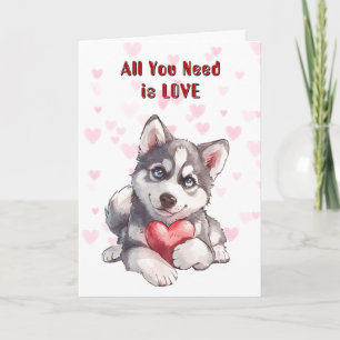 Cute Husky Puppy Dog All You Need Valentine Holiday Card