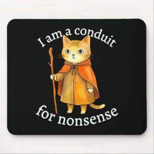 Cute i am a conduit for nonsense cat wizard meme mouse pad