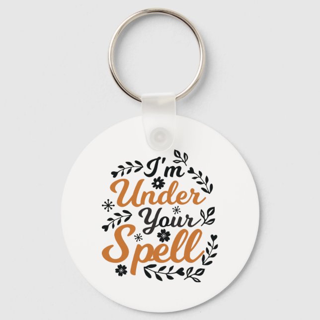 Cute I Am Under Your Spell T Shirt Key Ring (Front)
