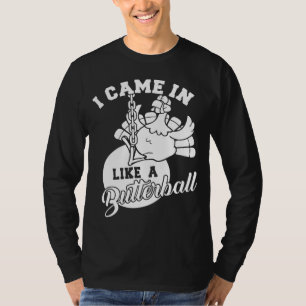 Cute I Came In Like A Butterball Thanksgiving Turk T-Shirt