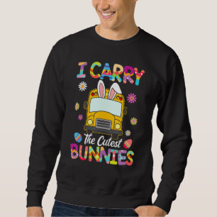 Cute I Carry The Cutest Bunnies School Bus Driver Sweatshirt