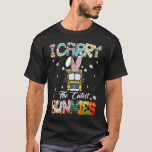 Cute I Carry The Cutest Bunnies School Bus Driver T-Shirt