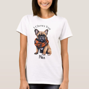 Cute I Chews You French Bulldog T-shirt