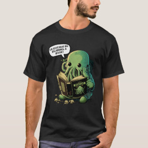 Cute I d Rather Be Reading A Book Cthulhu T-Shirt