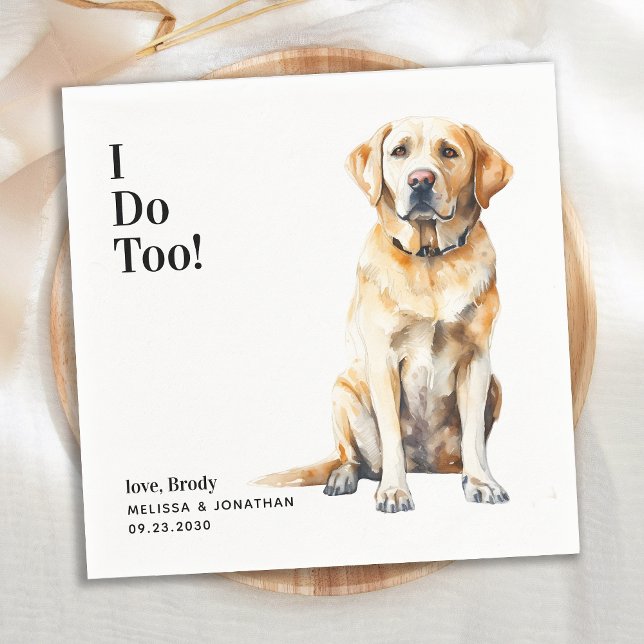 Cute I Do Too Yellow Labrador Dog Wedding Napkin (Creator Uploaded)