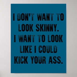 Cute I don't want look skinny funny gym & workout Poster