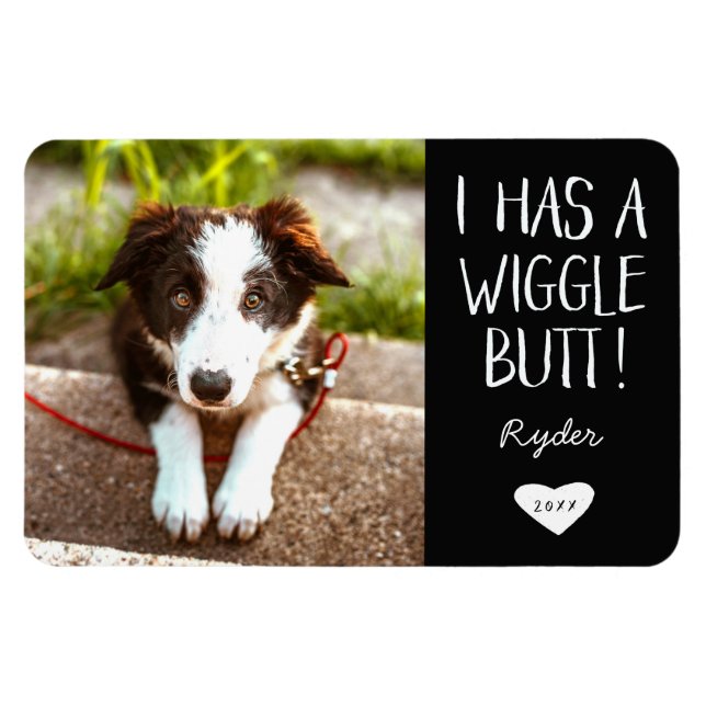 Cute "I Has a Wiggle Butt" Pet Photo | Black Magnet (Horizontal)
