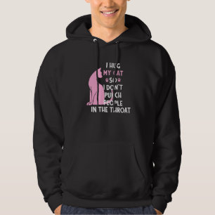Cute I Hug My Cat So I Don T Punch People In The T Hoodie