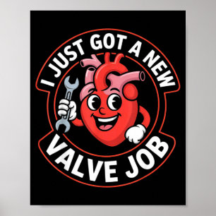 Cute I just got new valve job heart humor funny Poster