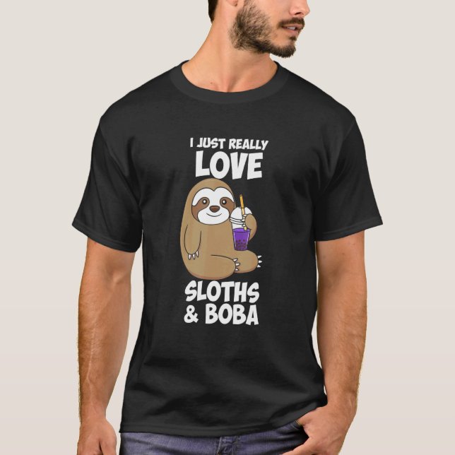 Cute I Just Really Love Sloths Boba Design T-Shirt (Front)