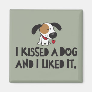Cute I Kissed a Dog and I Liked It Magnet