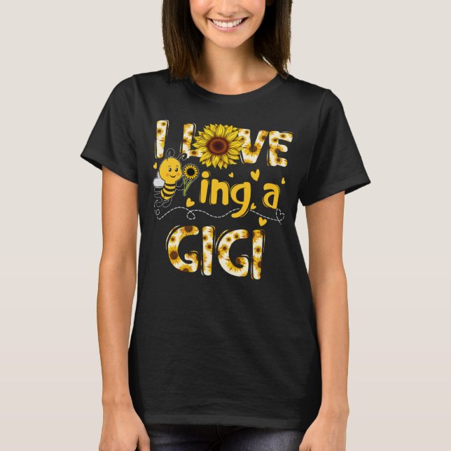 Cute I Love Being A Gigi Sunflower Bee Mother s Da T-Shirt (Front)
