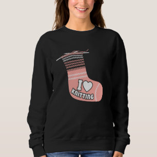 Cute I Love Knitting Socks Funny Knitter Knitting Sweatshirt