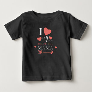 Cute I love My Beautiful Mama  Baby T-Shirt