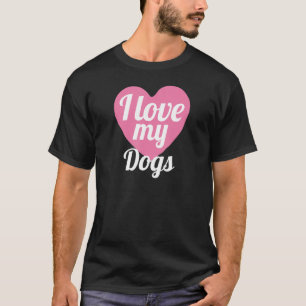 Cute I Love My Dogs Puppy Dog Pet Puppy Dog T-Shirt