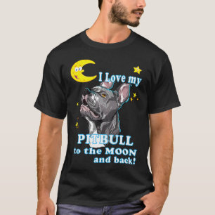 Cute I Love My Pitbull To The Moon And Back Dog Pu T-Shirt