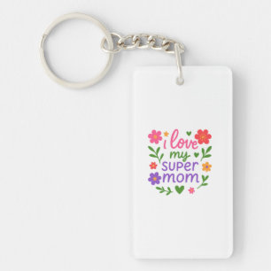 Cute “I Love My Super Mom” Floral Keychain