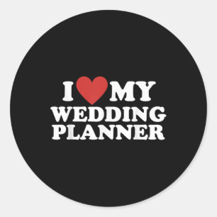Cute I Love My Wedding Planner From Bride Groom  Classic Round Sticker