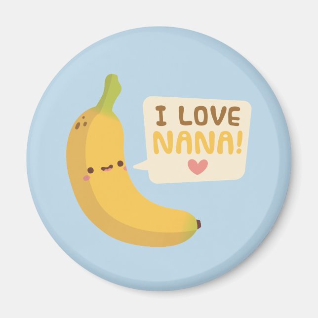 Cute I Love Nana, Banana Pun Magnet (Front)