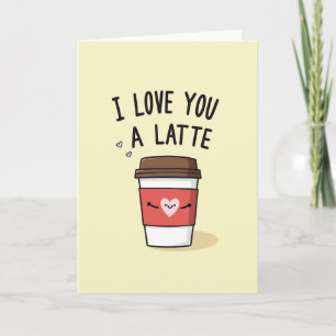 Cute I Love You A Latte Coffee Card