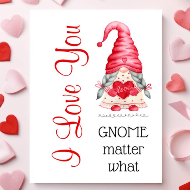 Cute I Love You Girl Gnome Matter What Valentine  Card (Creator Uploaded)