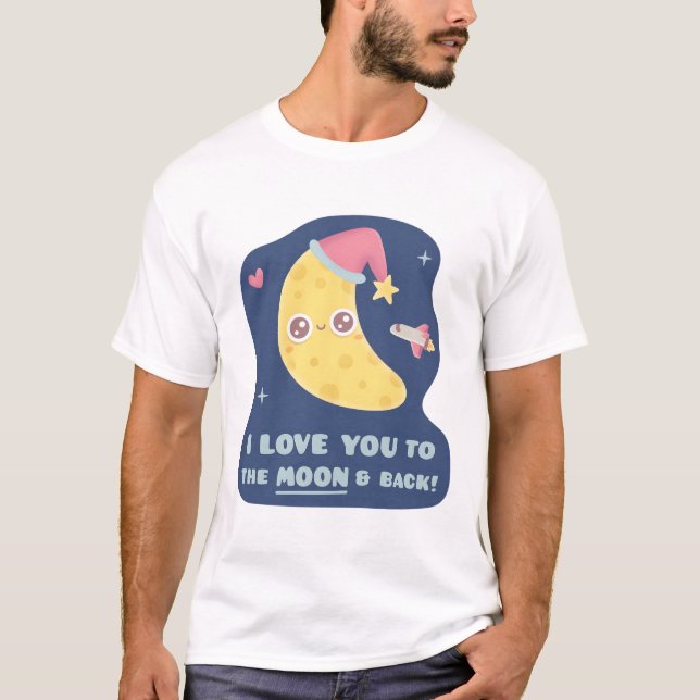 Cute I Love You To the Moon & Back T-Shirt (Front)