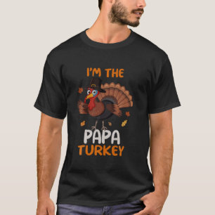 Cute I m The Papa Turkey Family Matching Thanksgiv T-Shirt