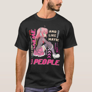 Cute I Only Care About Anime And Like Maybe 3 Peop T-Shirt