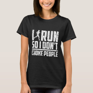 Cute I Run So I Don't Choke People Funny Runner Gi T-Shirt