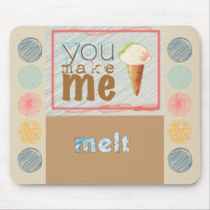 Cute Ice Cream "You Make Me Melt" Mouse Pad