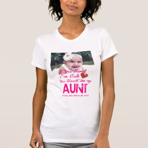 cute if you think i'm cute you should see my aunt T-Shirt