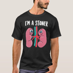 Cute I'm A Stoner Funny Kidney Stone Gift Joke Sar T-Shirt