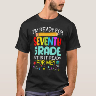 Cute I'm Ready For 7th Grade Is It Ready Back To S T-Shirt