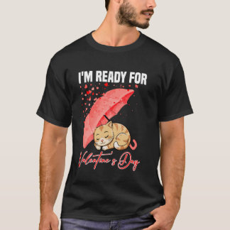 Cute I'm Ready For Valentines Day Cat With Heart B T-Shirt