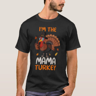 Cute I'm The Mama Turkey Family Matching Thanksgiv T-Shirt