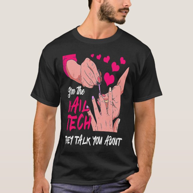 Cute I'm The Nail Tech They Told You About Nail St T-Shirt (Front)