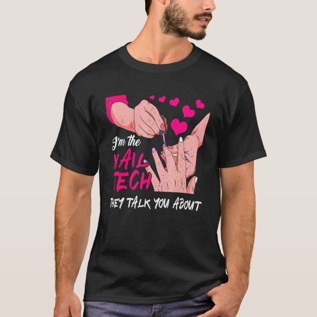 Cute Im The Nail Tech They Told You About Nail Stu T-Shirt (Front)