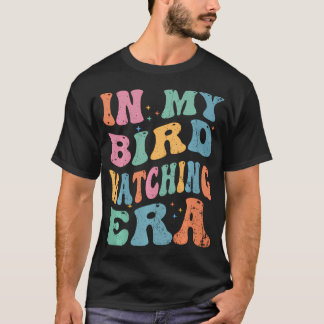 Cute In My Bird Watching Era Funny Birds Lovers T-Shirt
