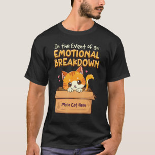 Cute In The Event of An Emotional Breakdown Place T-Shirt