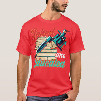 Cute Inked And Educated Tattoo Artist Ink Obsessed T-Shirt