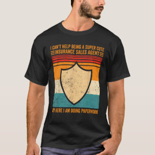 Cute Insurance Sales Agent Doing Paperwork Funny B T-Shirt