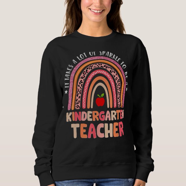 Cute It Takes A Lot Of Sparkle To Be A Kindergarte Sweatshirt (Front)
