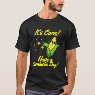 Cute It's Corn Have A Corntasic Day  Trendy Corn F T-Shirt