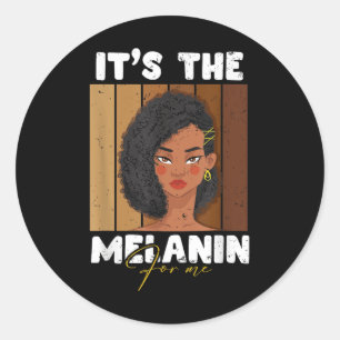 Cute Its The Melanin For Me Black History Month Af Classic Round Sticker