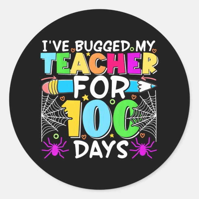 Cute I've Bugged My Teacher For 100 Days Of Classic Round Sticker (Front)