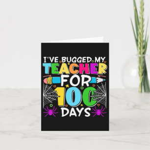 Cute I've Bugged My Teacher For 100 Days Of School Card