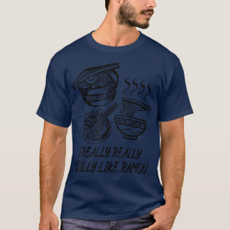 Cute Japan Noodle Theme I Really Really Really Lik T-Shirt