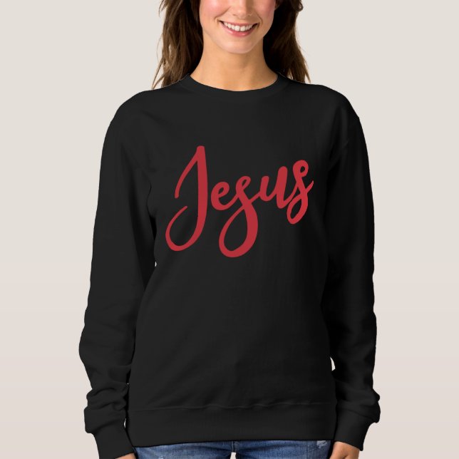 Cute Jesus Bible Religious Belief Conviction Faith Sweatshirt (Front)